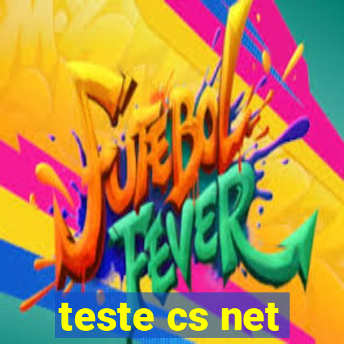 teste cs net